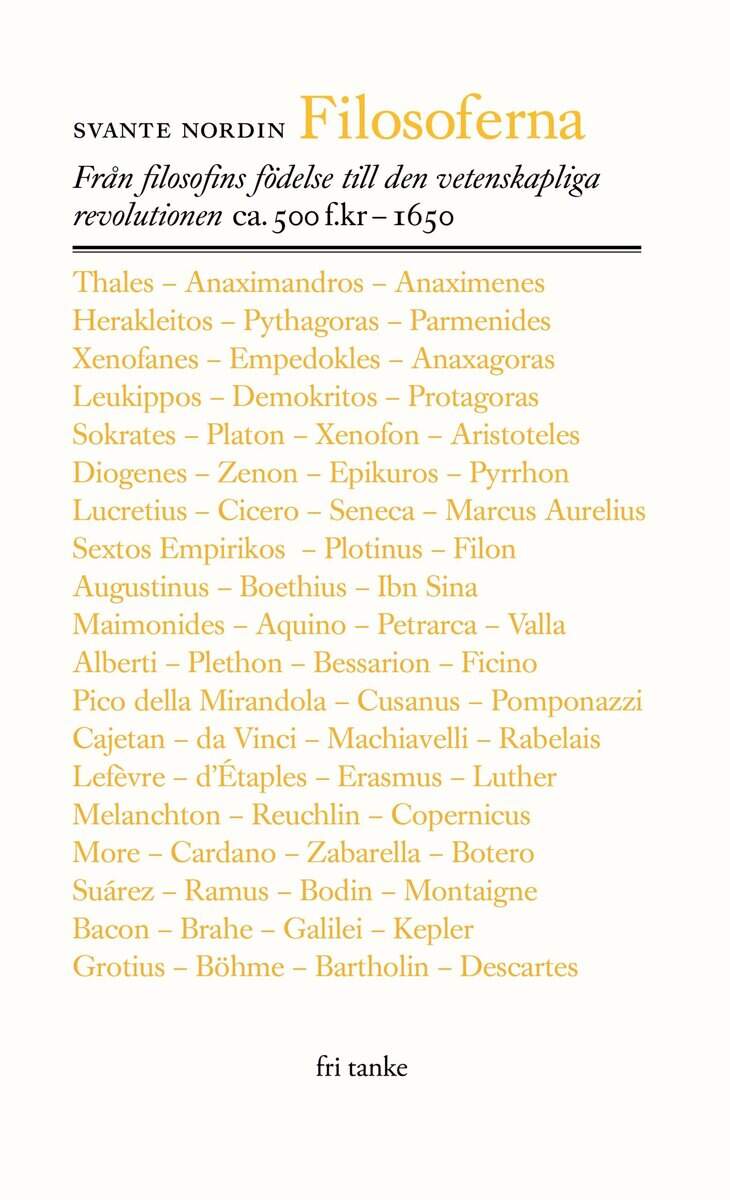 Svante Nordin : Filosoferna : från filosofins födelse till den vetenskapliga revolutionen ca. 500 f.kr-1650