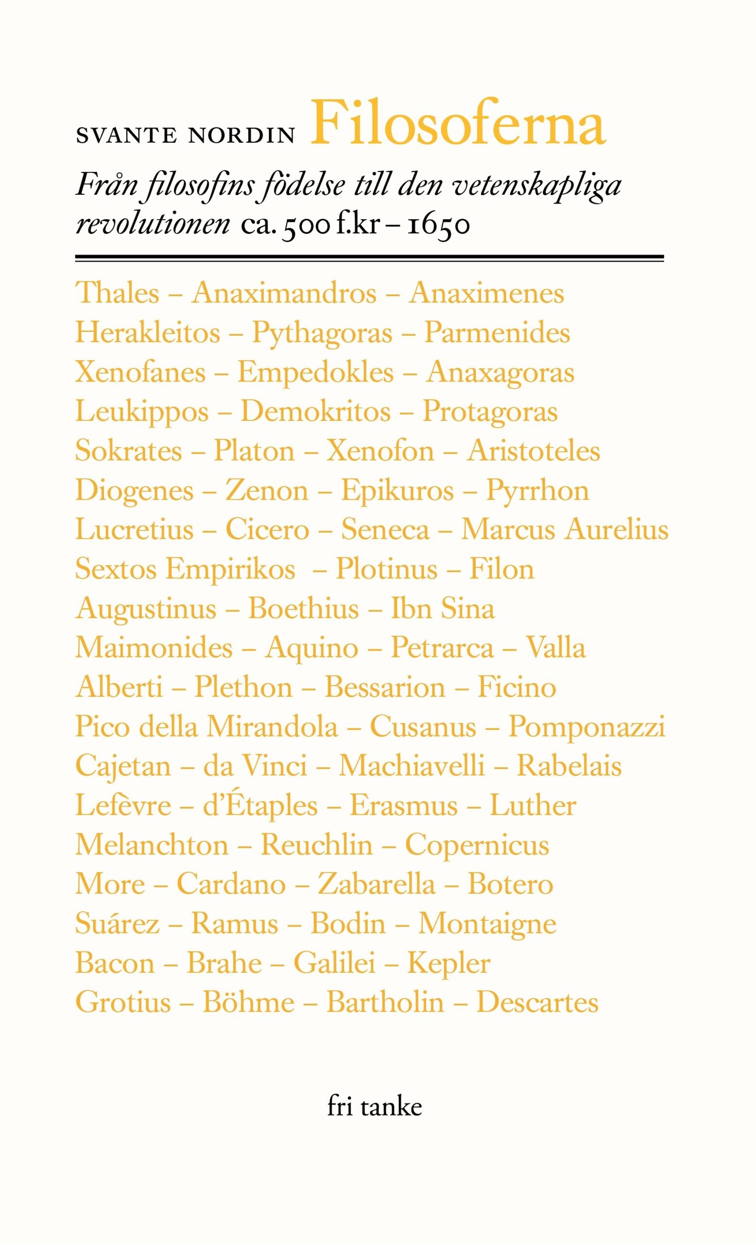 Svante Nordin : Filosoferna : från filosofins födelse till den vetenskapliga revolutionen ca. 500 f.kr-1650