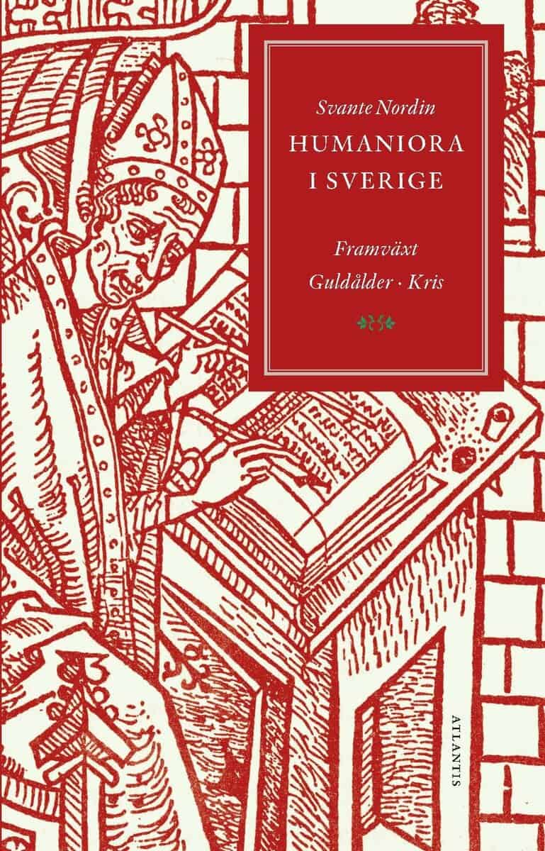 Svante Nordin : Humaniora i Sverige : framväxt, guldålder, kris