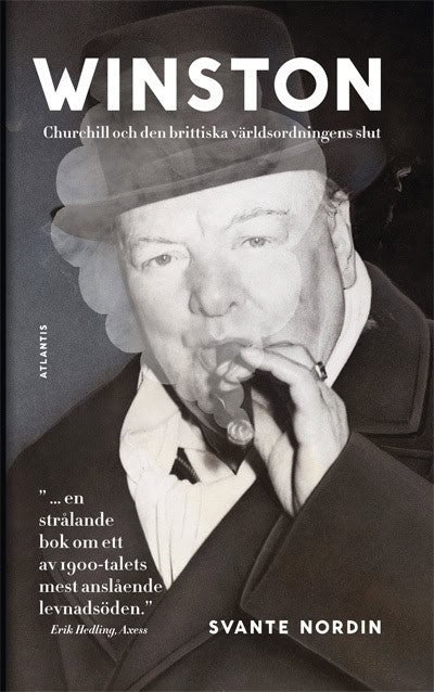 Svante Nordin : Winston : Churchill och den brittiska världsordningens slut