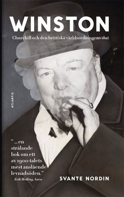 Svante Nordin : Winston : Churchill och den brittiska världsordningens slut