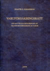 Svante O. Johansson : Varuförsäkringsrätt - Den rättsliga regleringen av transportförsäkring av varor