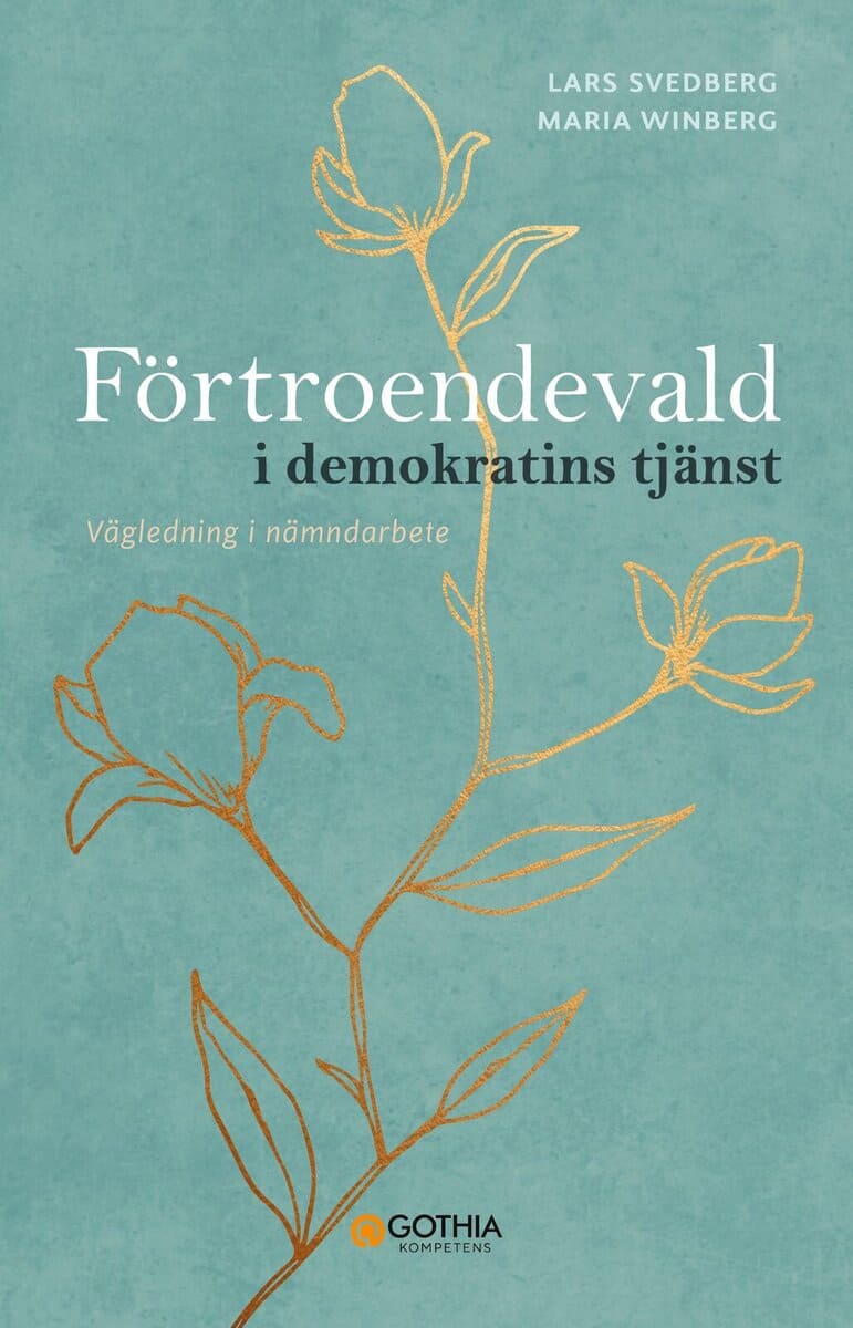 Svedberg, Lars ; Winberg, Maria : Förtroendevald i demokratins tjänst : vägledning i nämndarbete