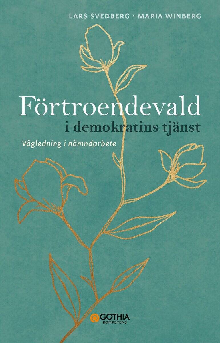Svedberg, Lars ; Winberg, Maria : Förtroendevald i demokratins tjänst : vägledning i nämndarbete