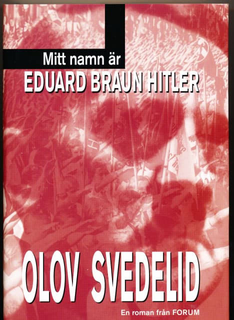 Svedelid Olov : Mitt namn är Eduard Braun Hitler