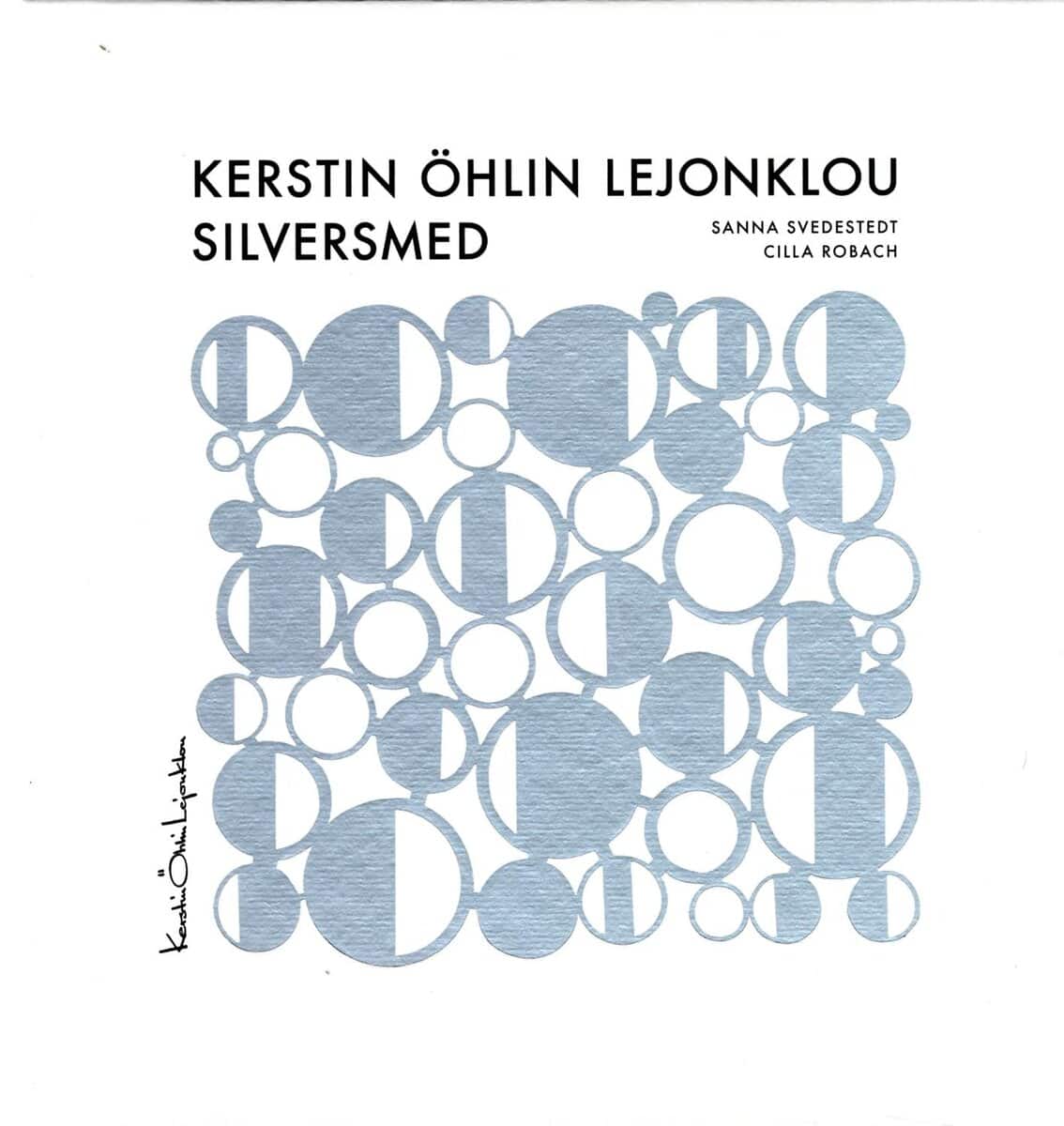 Svedestedt, Sanna ; Robach, Cilla : Kerstin Öhlin Lejonklou Silversmed