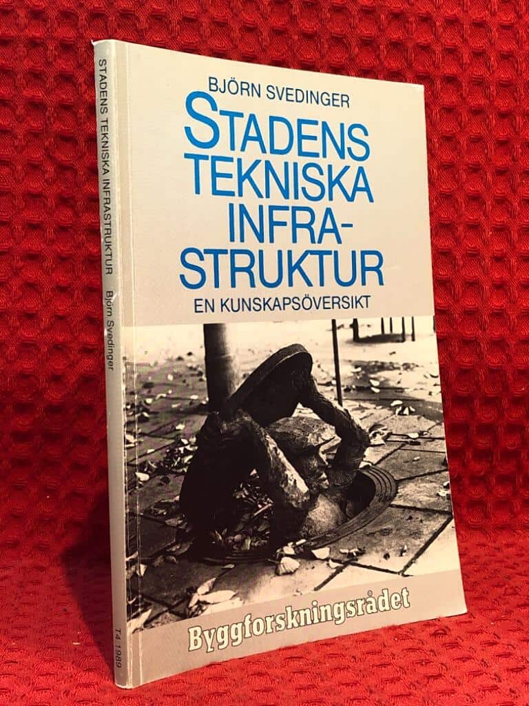 Svedinger, Björn ; Statens råd för byggnadsforskning : Stadens tekniska infrastruktur