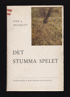 Sven A Mellquist : Det stumma spelet