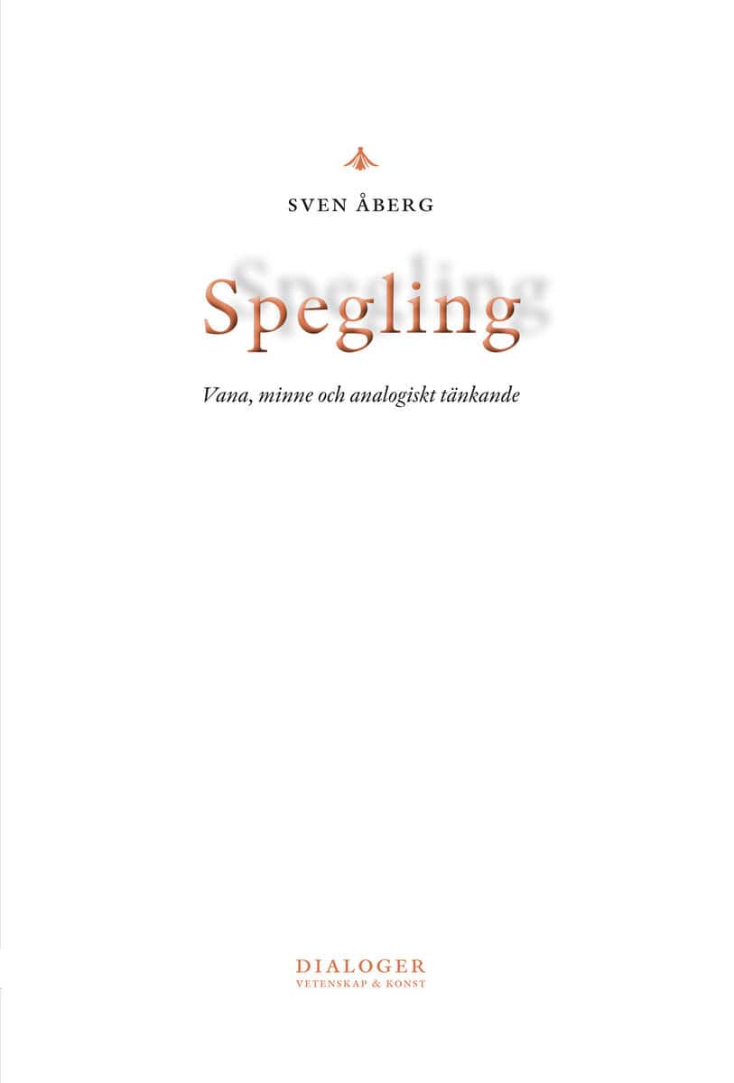 Sven Åberg : Spegling : vana, minne och analogiskt tänkande