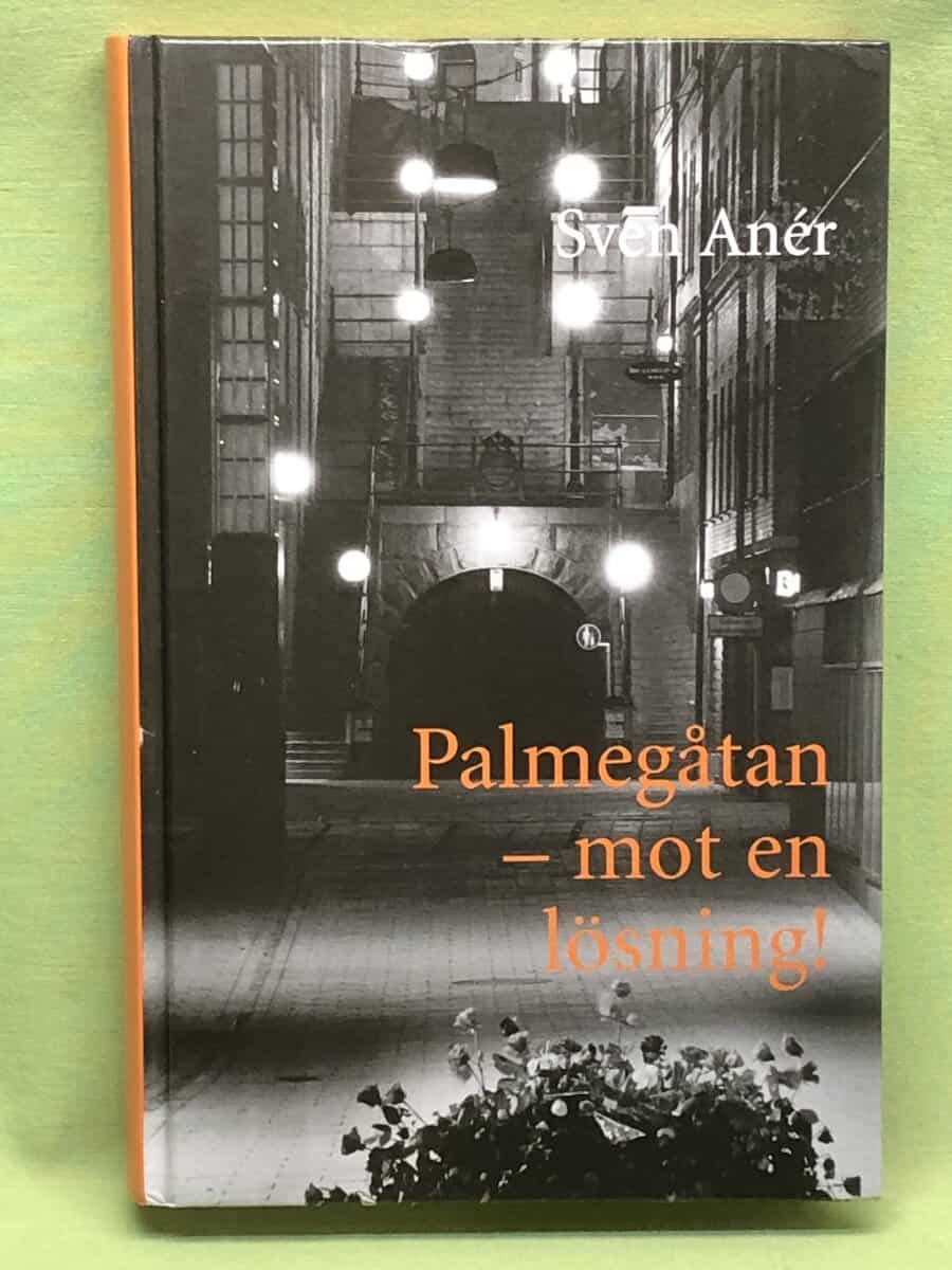 Sven Anér : Palmegåtan - mot en lösning!
