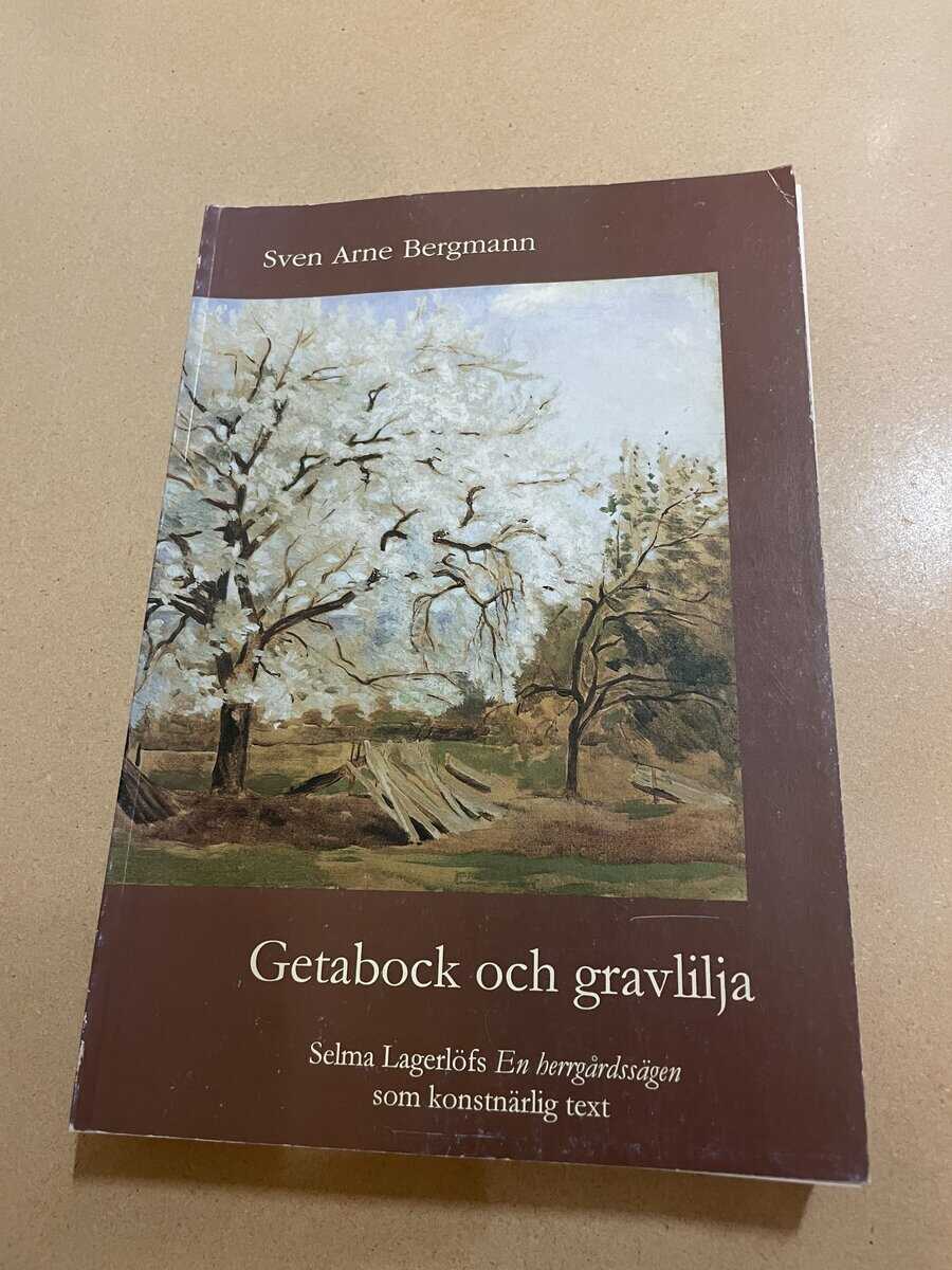 Sven Arne Bergmann : Getabock och gravlilja Selma Lagerlöfs En herrgårdssägen som konstnärlig text