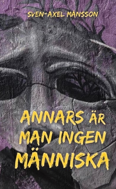 Sven-Axel Månsson : Annars är man ingen människa