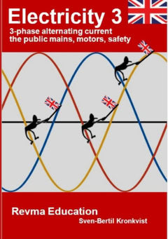 Sven-Bertil Kronkvist : Electricity 3 : 3-phase alternating current the public mains, motors, safety