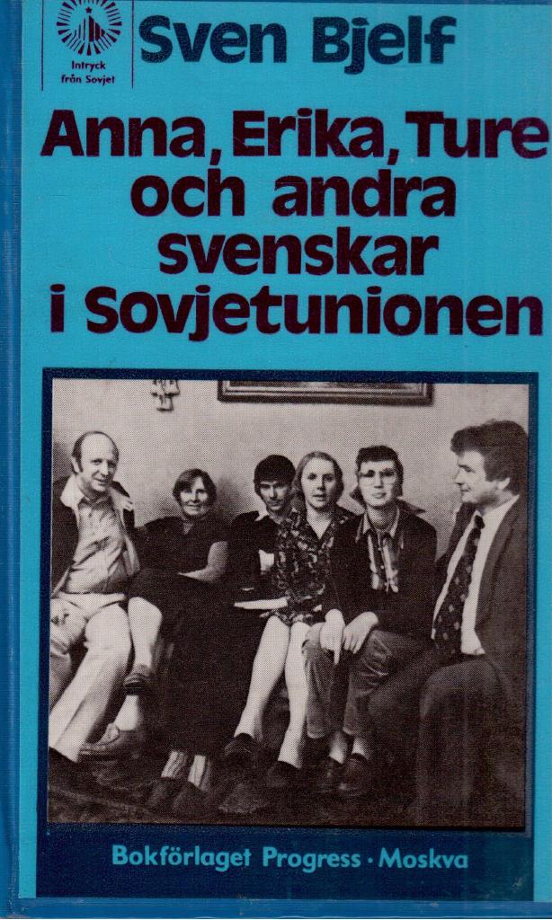 Sven Bjelf : Anna, Erika, Ture och andra svenskar i Sovjetunionen