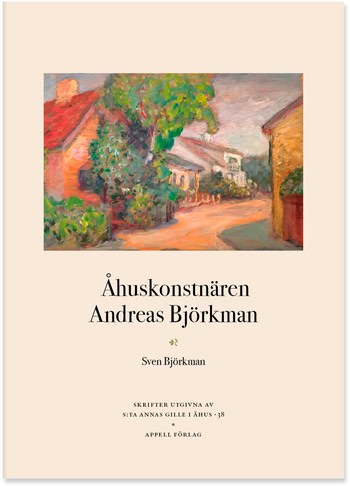 Sven Björkman : Åhuskonstnären Andreas Björkman