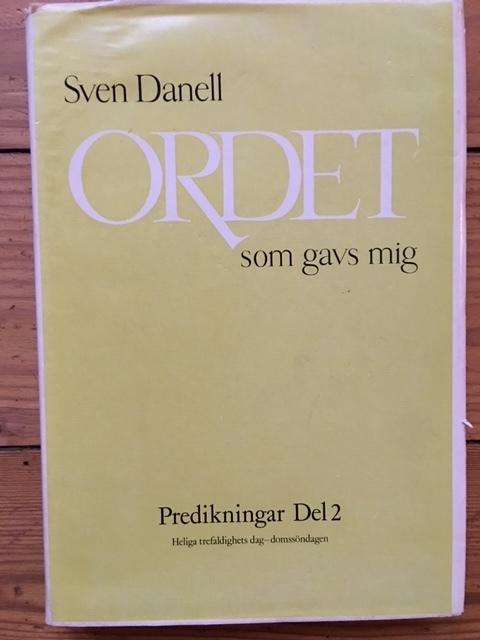 Sven Danell : Ordet som gavs mig