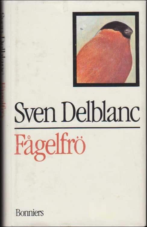 Sven Delblanc : Fågelfrö