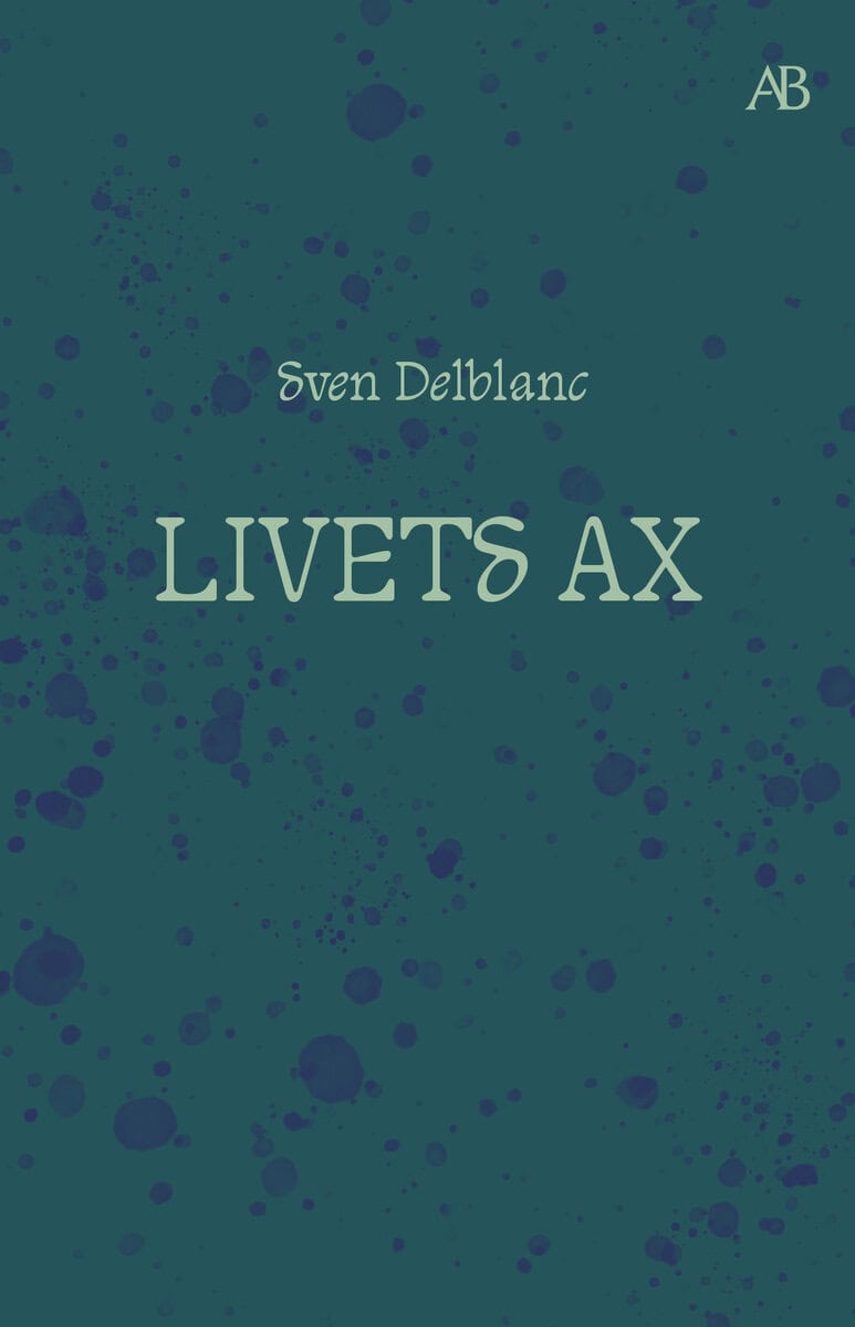 Sven Delblanc : Livets ax : barndomsminnen
