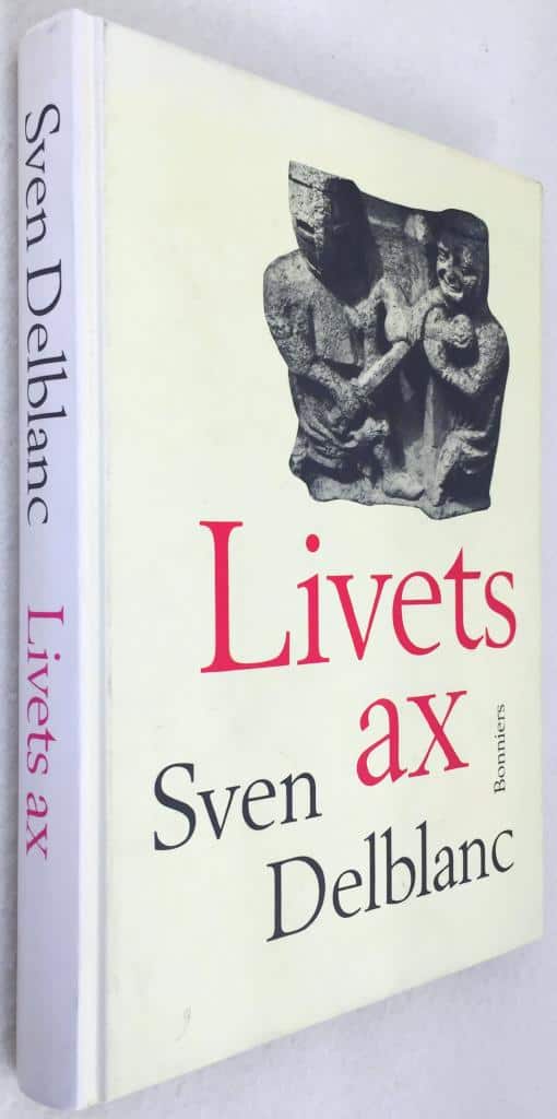 Sven Delblanc : Livets ax
