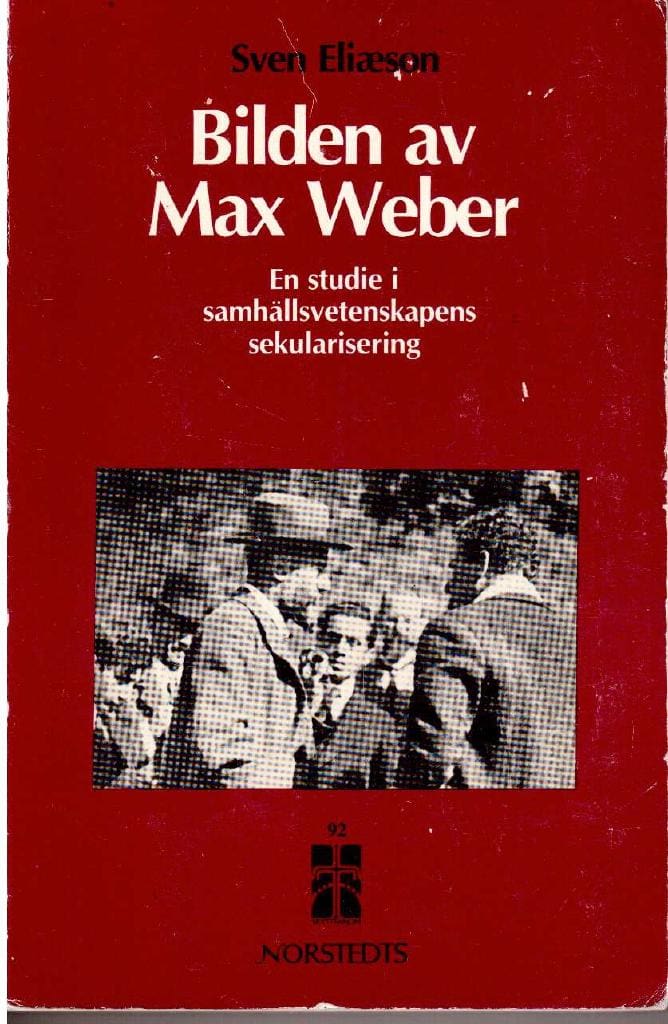 Sven Eliæson : Bilden av Max Weber. En studie i samhällsvetenskapens sekularisering