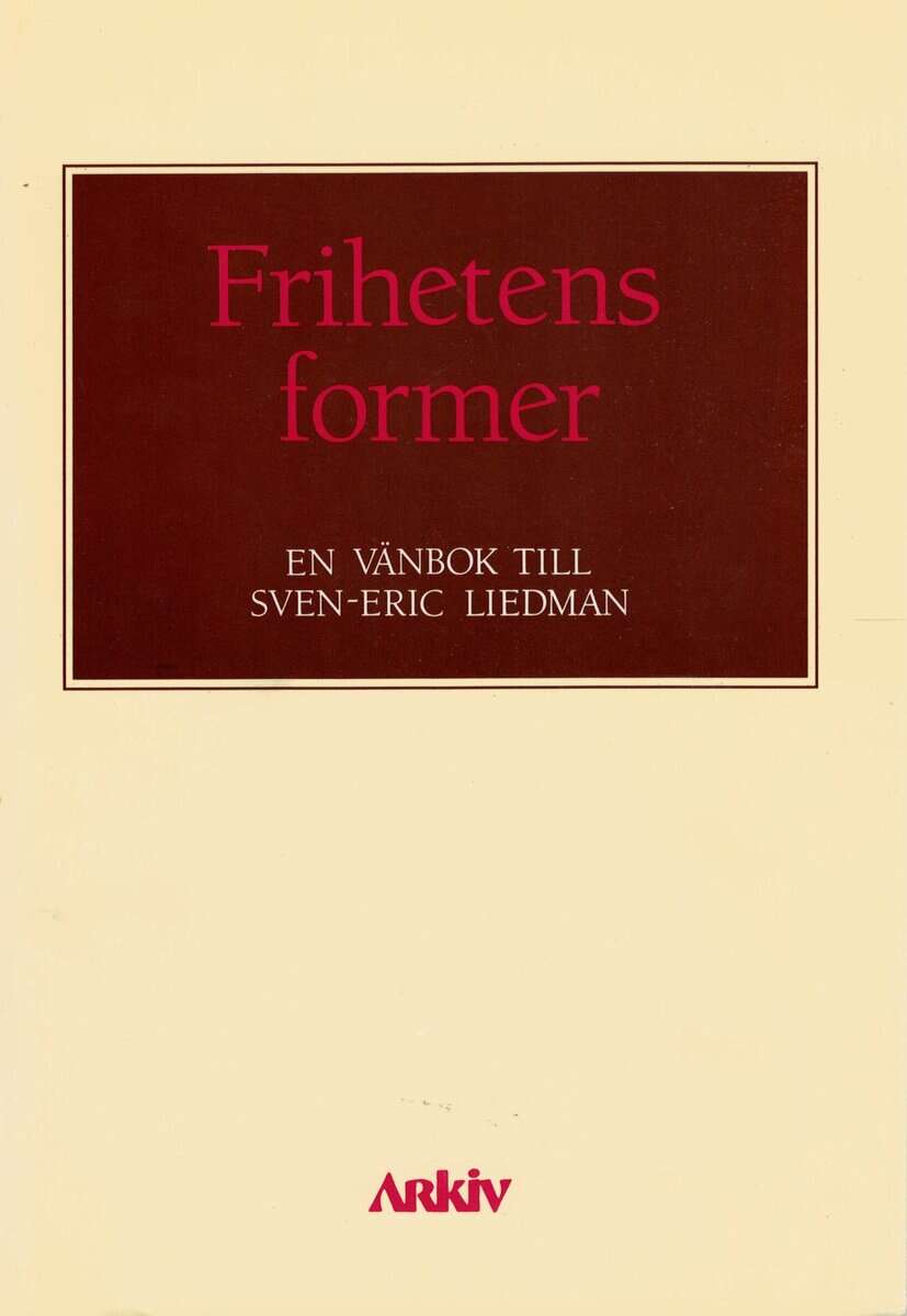 Sven-Eric Liedman : Frihetens former. En vänbok till Sven-Eric Liedman