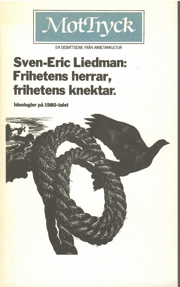 Sven-Eric Liedman : Frihetens herrar, frihetens knektar