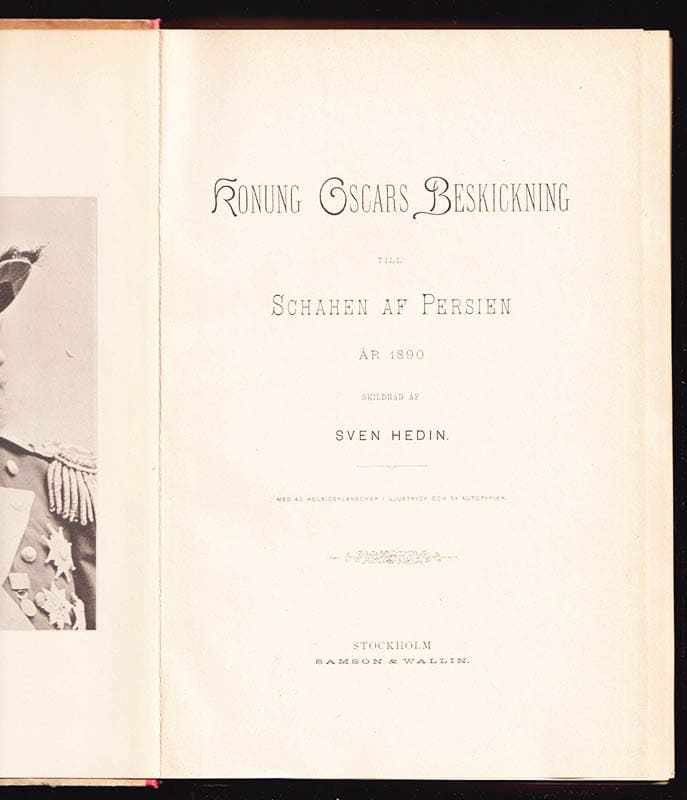 Sven Hedin : Konung Oscars beskickning till schahen af Persien år 1890. Skildrad af Sven Hedin. Med 40 helsidesplanscher i ljustryck och 59 autotypier