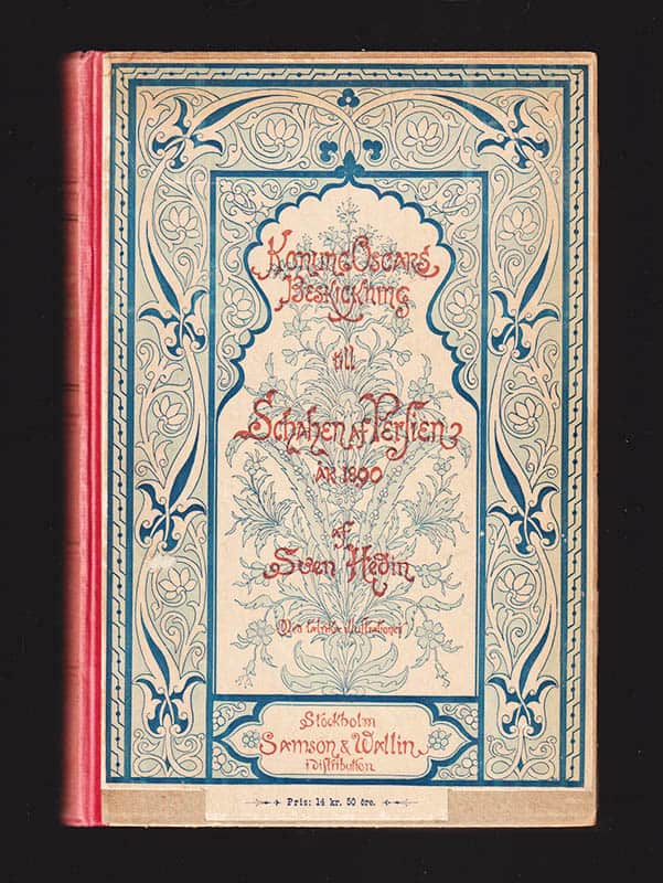 Sven Hedin : Konung Oscars beskickning till schahen af Persien år 1890. Skildrad af Sven Hedin. Med 40 helsidesplanscher i ljustryck och 59 autotypier