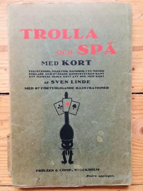 Sven Linde : Trolla och spå med kort. Fullständig praktisk handbok i en mängd enklare och svårare konststycken samt ett flertal olika sätt att spå med kort.