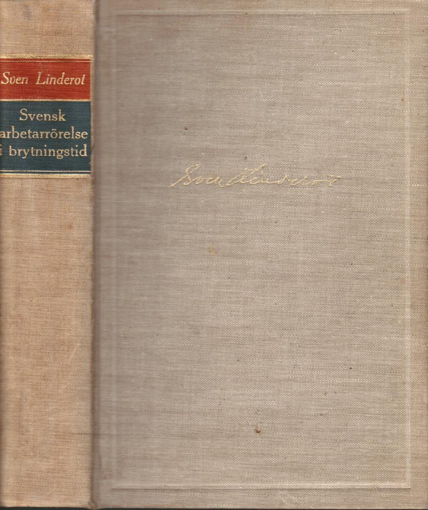 Sven Linderot : Svensk arbetarrörelse i brytningstid. Tal och skrifter i urval