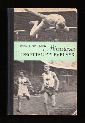 Sven Lindhagen : Mina största idrottsupplevelser
