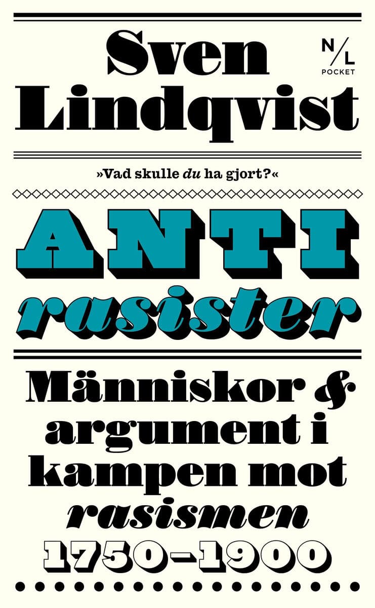 Sven Lindqvist : Antirasister : människor & argument i kampen mot rasismen 1750-1900