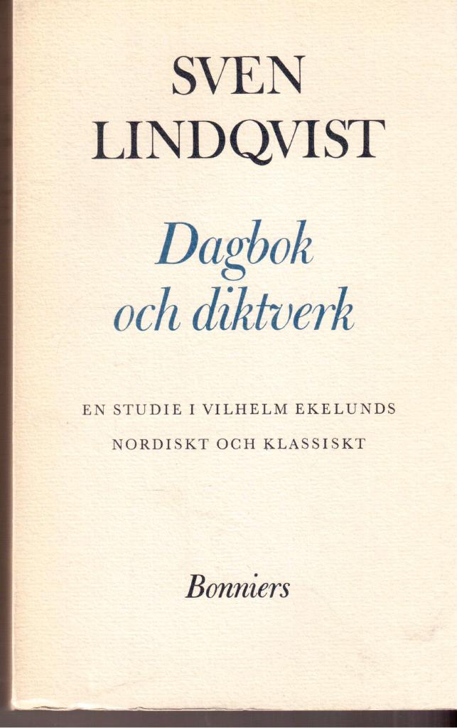 Sven Lindqvist : Dagbok och diktverk. En studie i Vilhelm Ekelunds nordiskt och klassiskt