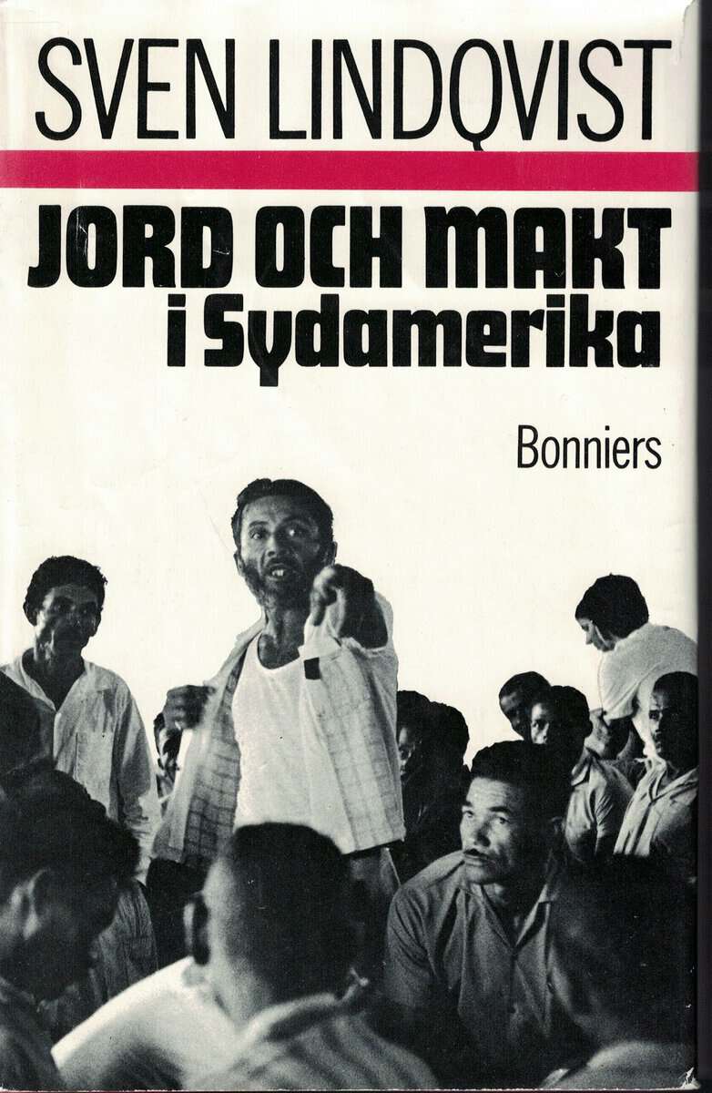 Sven Lindqvist : Jord och makt i Sydamerika