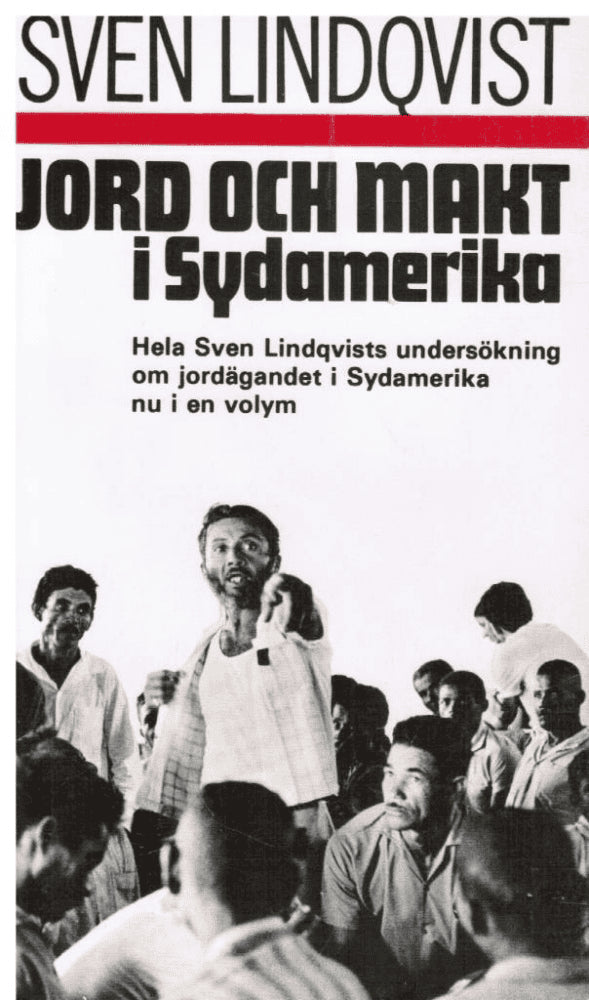 Sven Lindqvist : Jord och makt i Sydamerika