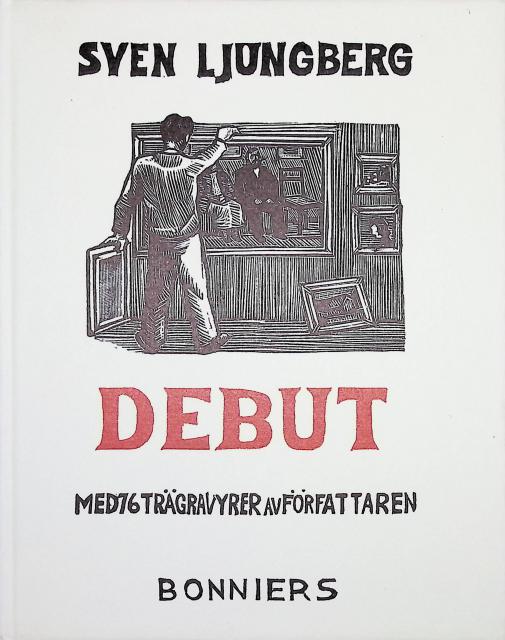 Sven Ljungberg : Debut, med 76 trägravyrer av författaren