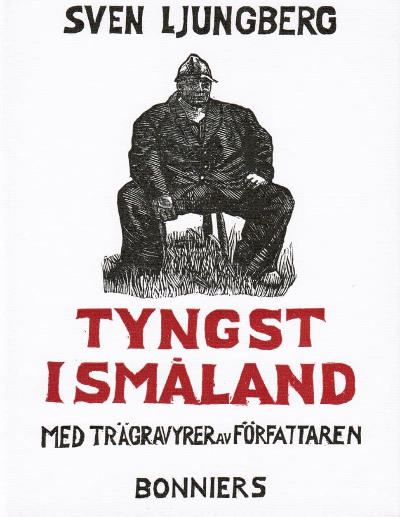 Sven Ljungberg : Tyngst i Småland. Med trägravyrer av författaren