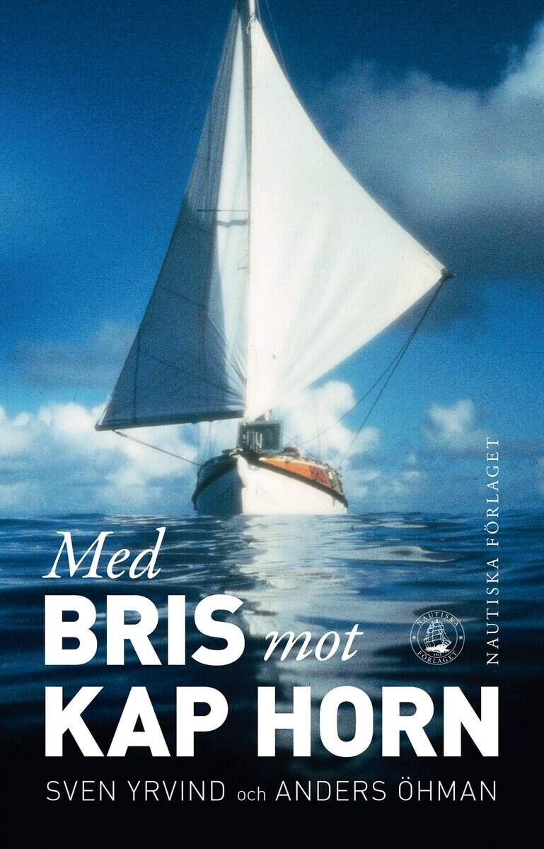 Yrvind, Sven ; Öhman, Anders : Med Bris mot Kap Horn : en långfärdsseglares liv och seglatser