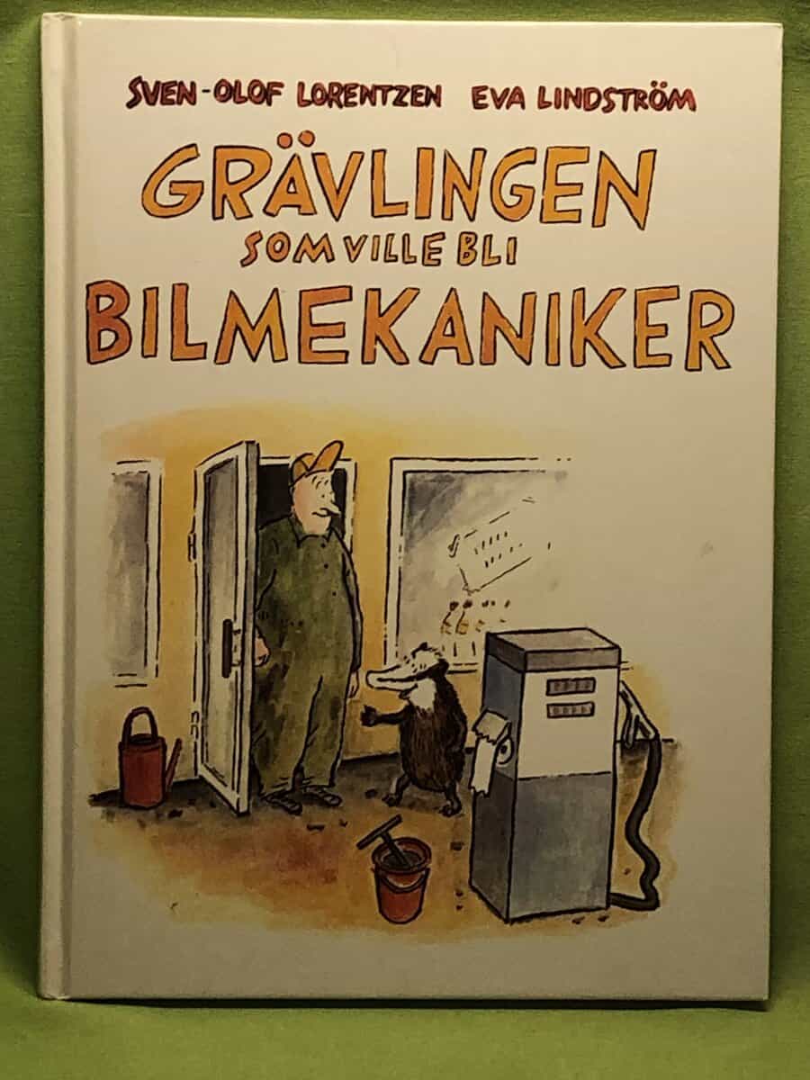 Sven Olof Lorentzen : Grävlingen som ville bli bilmekaniker