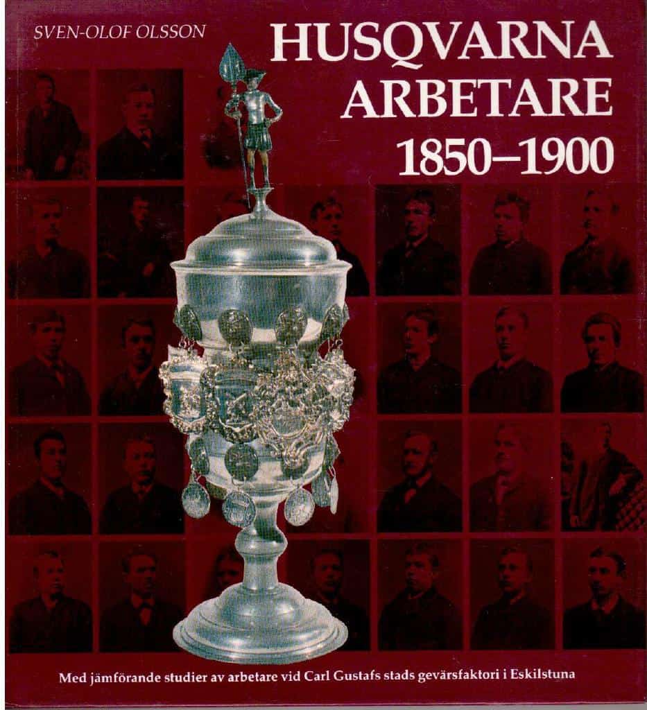 Sven-Olof Olsson : Husqvarna arbetare 1850-1900