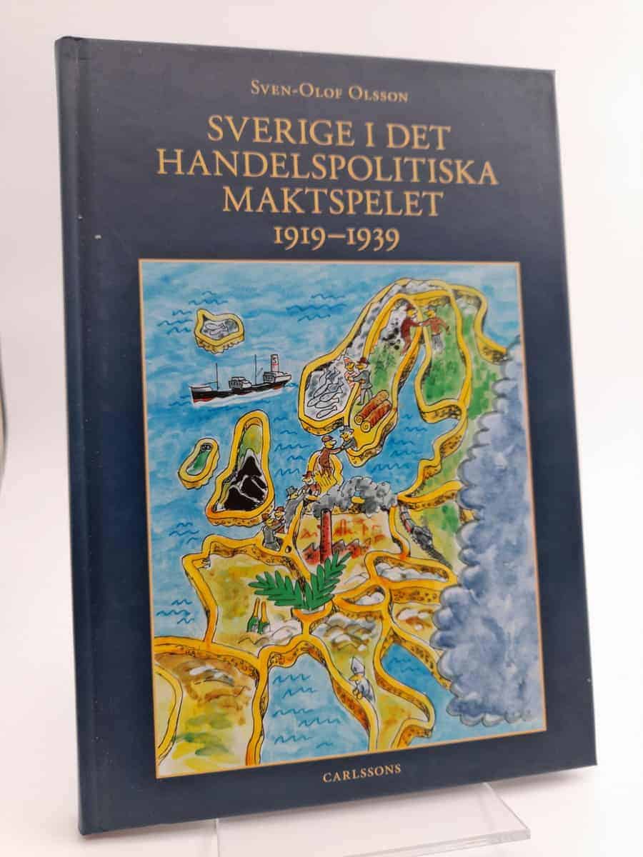 Sven-Olof Olsson : Sverige i det handelspolitiska maktspelet 1919-1939