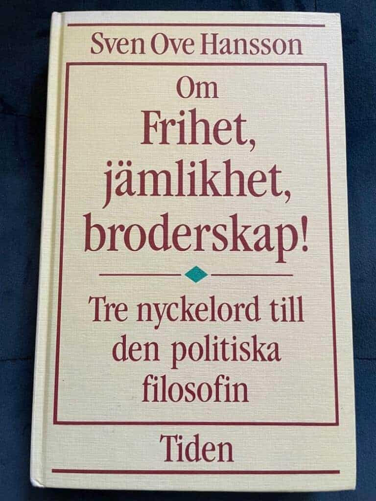Sven Ove Hansson : Om frihet, jämlikhet, broderskap