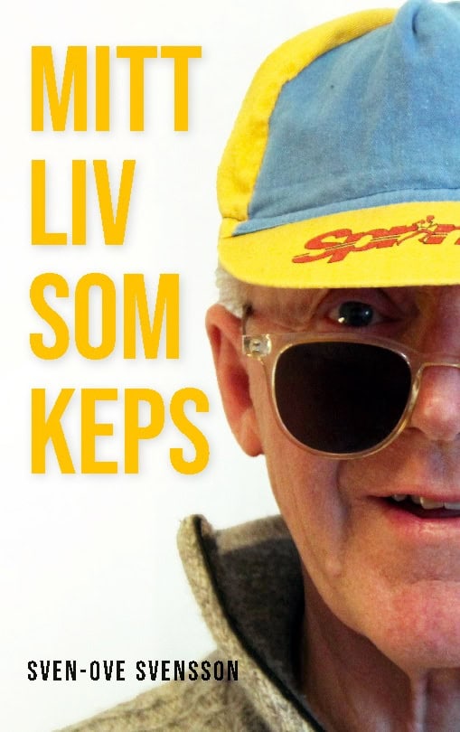 Sven-Ove Svensson : Mitt liv som keps : korta berättelser