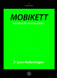 Sven Rollenhagen : Mobikett : handbok för mobilzombies