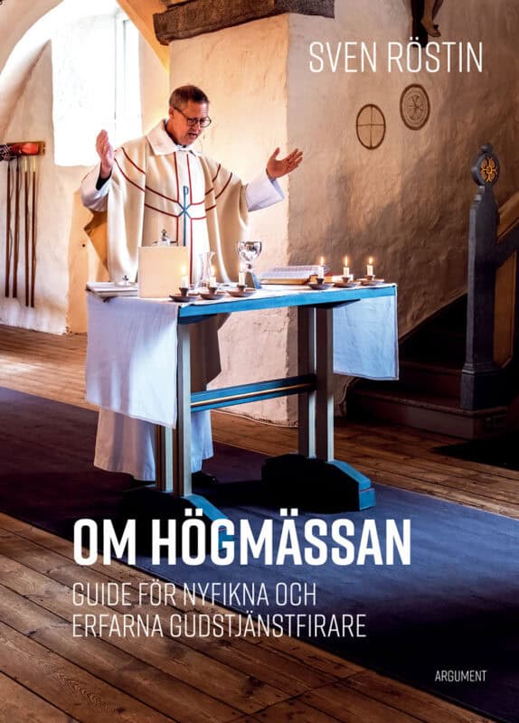 Sven Röstin : Om högmässan : guide för nyfikna och erfarna gudstjänstfirare