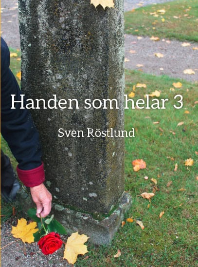 Sven Röstlund : Handen som helar 3