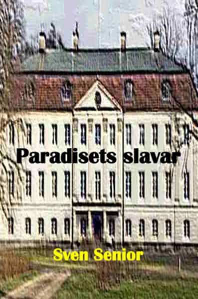 Sven Senior : Paradisets slavar