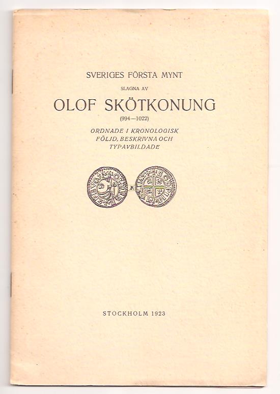 Sven Svensson : Sveriges första mynt slagna av Olof Skötkonung (994-1022). Ordnade i kronologisk följd, beskrivna och typavbildade