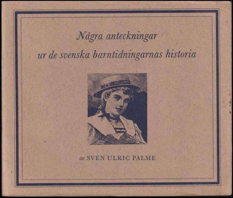 Sven Ulric Palme : Några anteckningar ur de svenska barntidningarnas historia