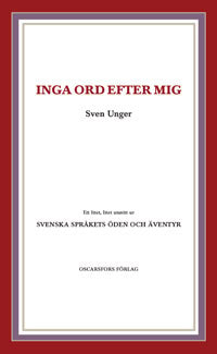 Sven Unger : Inga ord efter mig
